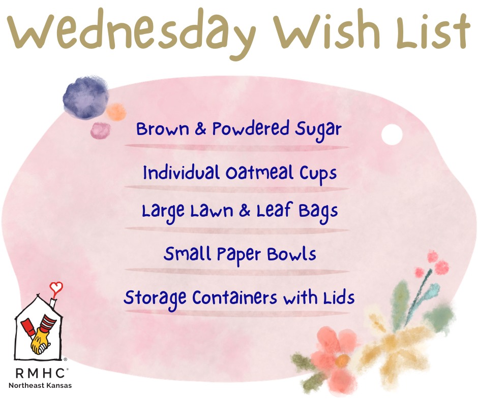 Graphic titled "Wednesday Wish List" featuring a list of needed donation items: Brown & Powdered Sugar, Individual Oatmeal Cups, Large lawn & leaf bags, Small Paper Bowls, and Storage Containers with Lids. Includes the RMHC Northeast Kansas logo.