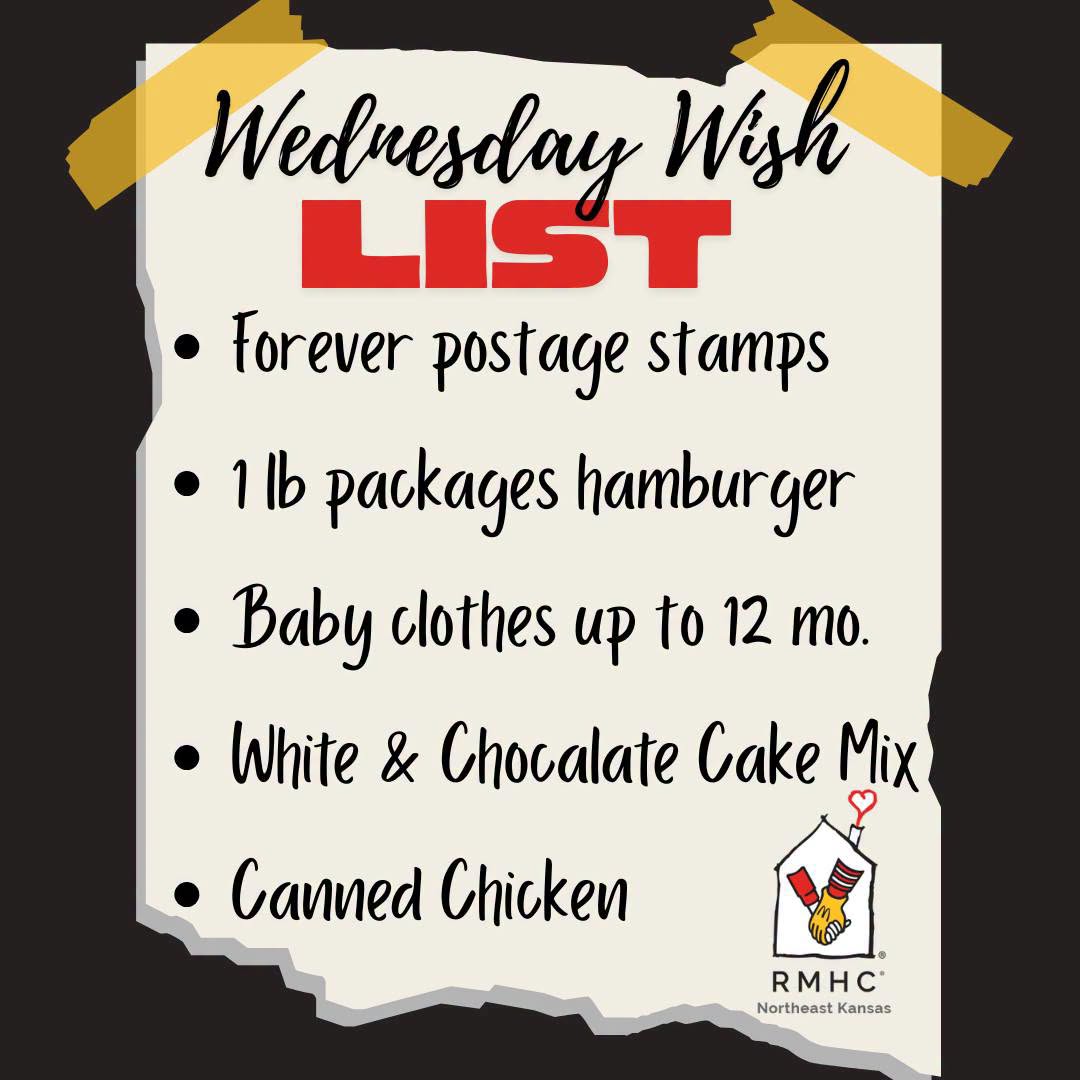 Wednesday wish list showing current pantry needs, including stamps, Hamburger, baby clothes, White and chocolate cake mixes and canned chicken for Ronald McDonald House Topeka