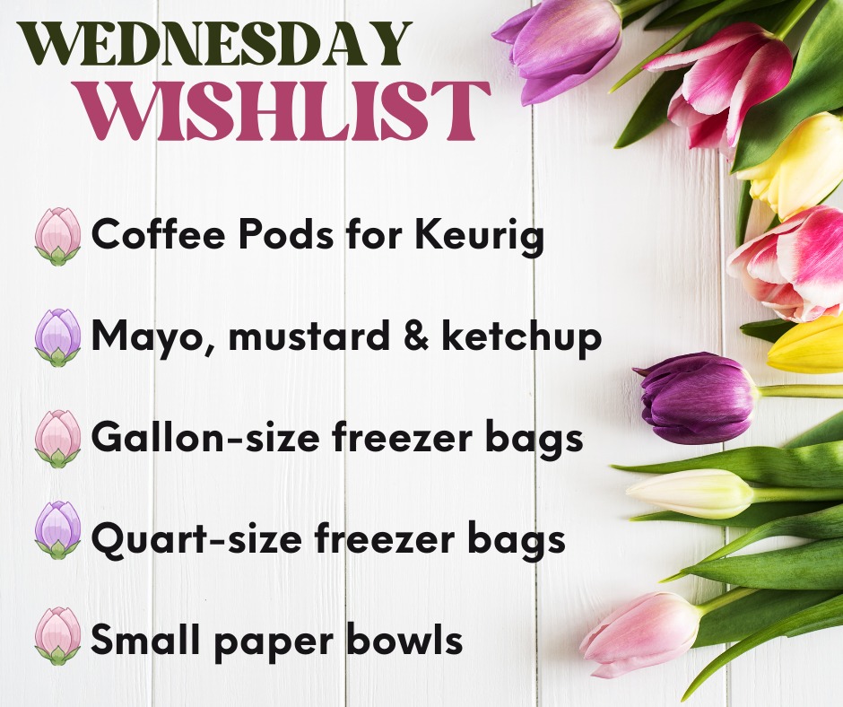 Floral-themed ‘Wednesday Wishlist’ graphic showing a list of items: coffee pods for Keurig, mayo, mustard and ketchup, gallon-size freezer bags, quart-size freezer bags, and small paper bowls.