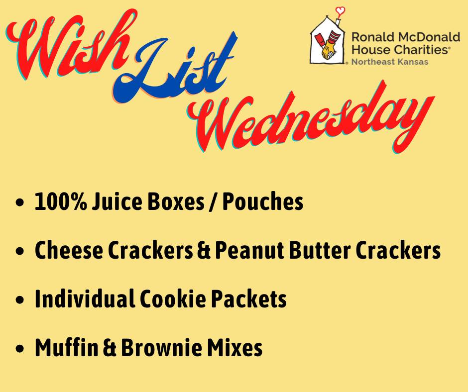 Poster titled “Wish List Wednesday” from Ronald McDonald House Charities of Northeast Kansas on a light yellow background. A bulleted list highlights needed items: 100% juice boxes or pouches, cheese crackers and peanut butter crackers, individual cookie packets, and muffin and brownie mixes. The RMHC logo appears in the upper right corner.